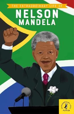 The Extraordinary Life of Nelson Mandela (Extraordinary Lives)
