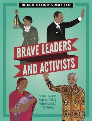Brave Leaders and Activists (Black Stories Matter)
